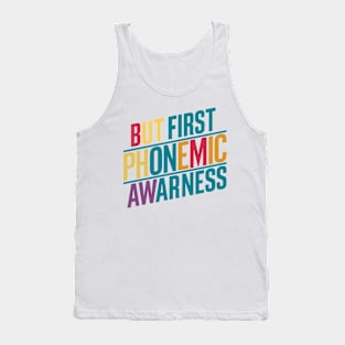 But First Phonemic Awareness Guide to Reading Mastery Tank Top